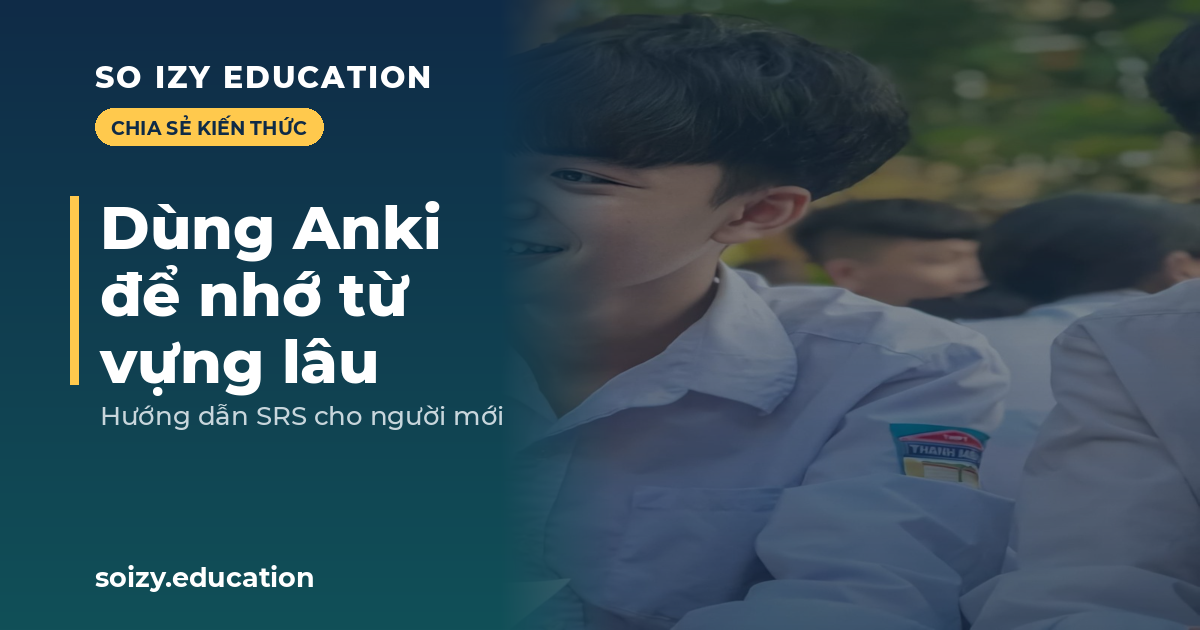 So Izy — Dùng Anki để nhớ từ vựng lâu