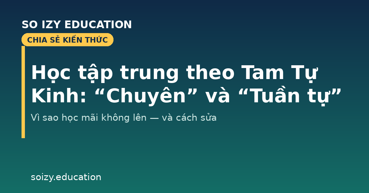 Phương pháp học tập trung theo Tam Tự Kinh: chuyên và tuần tự — So Izy Education
