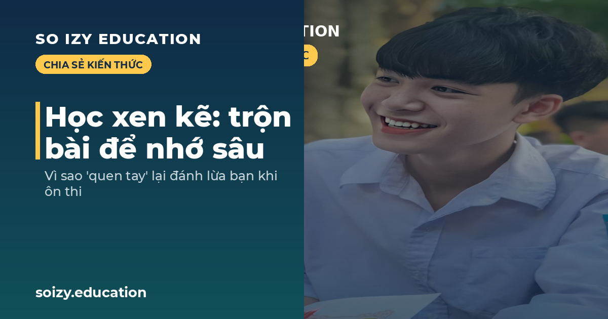So Izy — Học xen kẽ: trộn bài để nhớ sâu