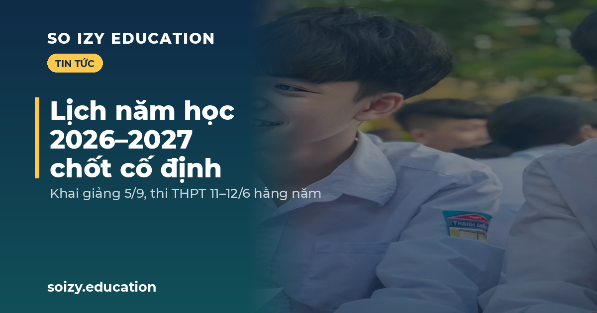 So Izy — Lịch năm học 2026–2027 chốt cố định