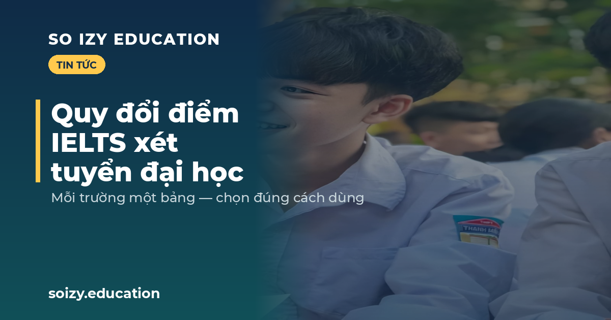 So Izy — Quy đổi điểm IELTS xét tuyển đại học