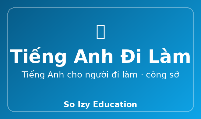 Tiếng Anh Đi Làm