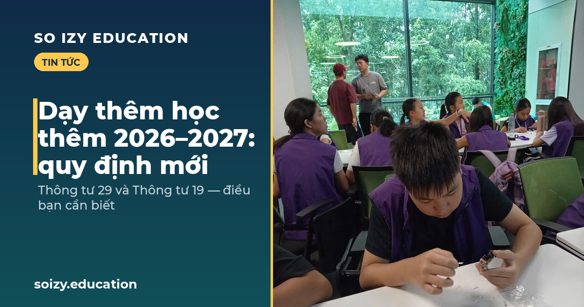 So Izy — Dạy thêm học thêm 2026–2027: quy định mới