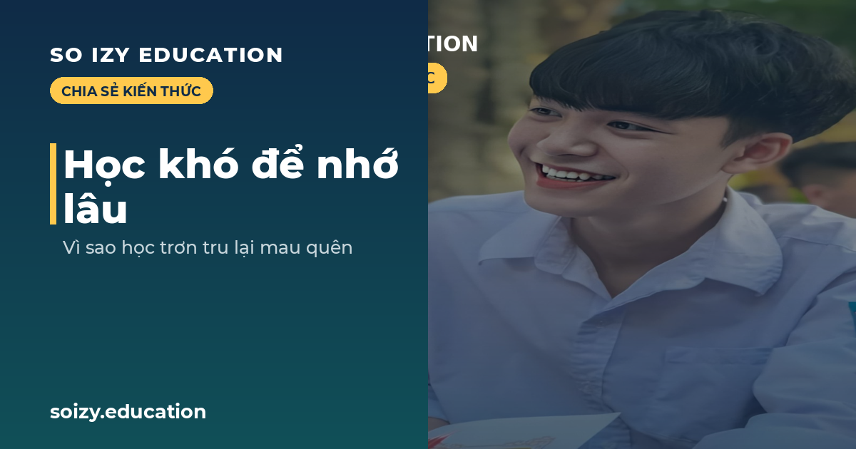 So Izy — Học khó để nhớ lâu
