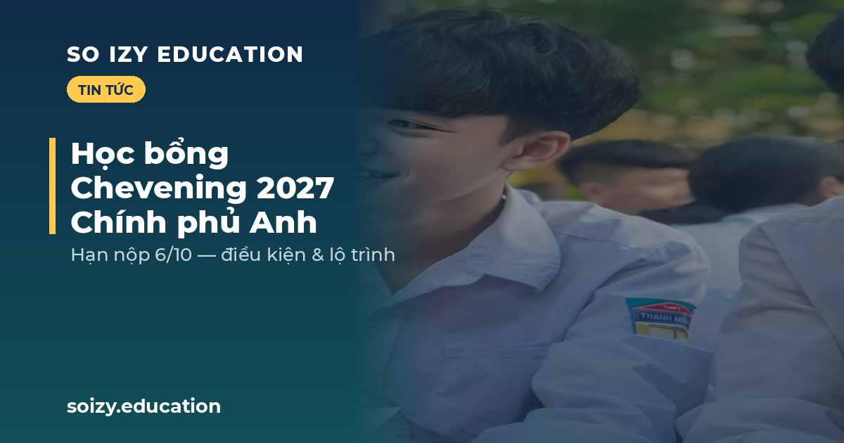 So Izy — Học bổng Chevening 2027 Chính phủ Anh