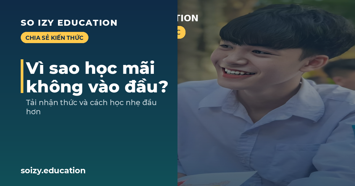 So Izy — Vì sao học mãi không vào đầu?