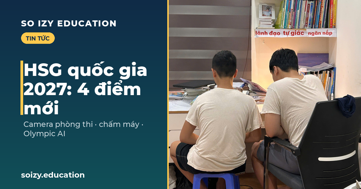 So Izy — HSG quốc gia 2027: 4 điểm mới