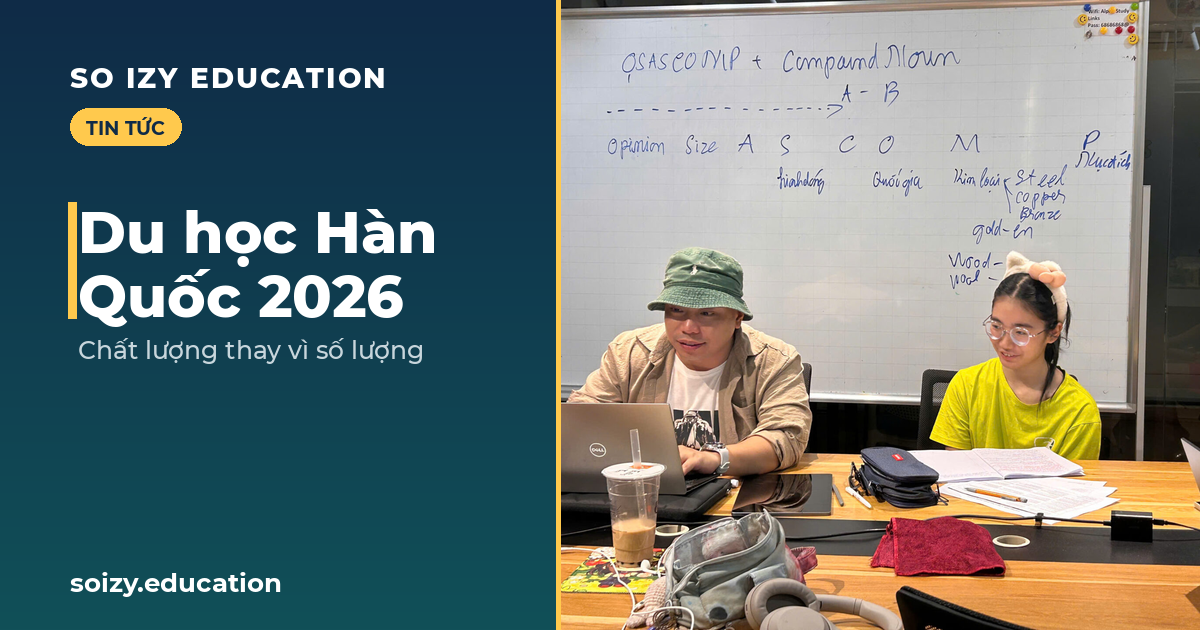 So Izy — Du học Hàn Quốc 2026: siết chất lượng, nới visa việc làm