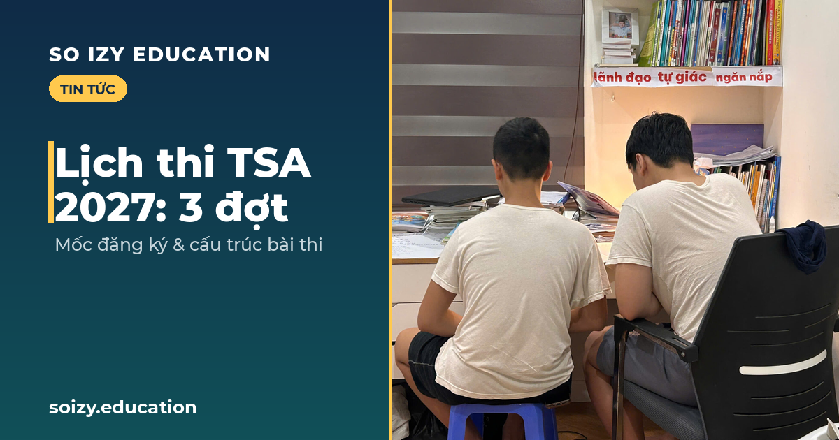 So Izy — Lịch thi TSA 2027: 3 đợt