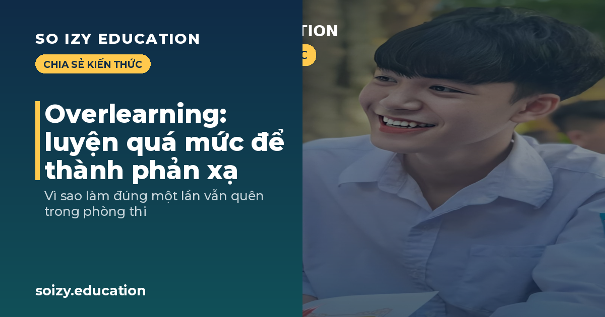 So Izy — Overlearning: luyện quá mức để thành phản xạ