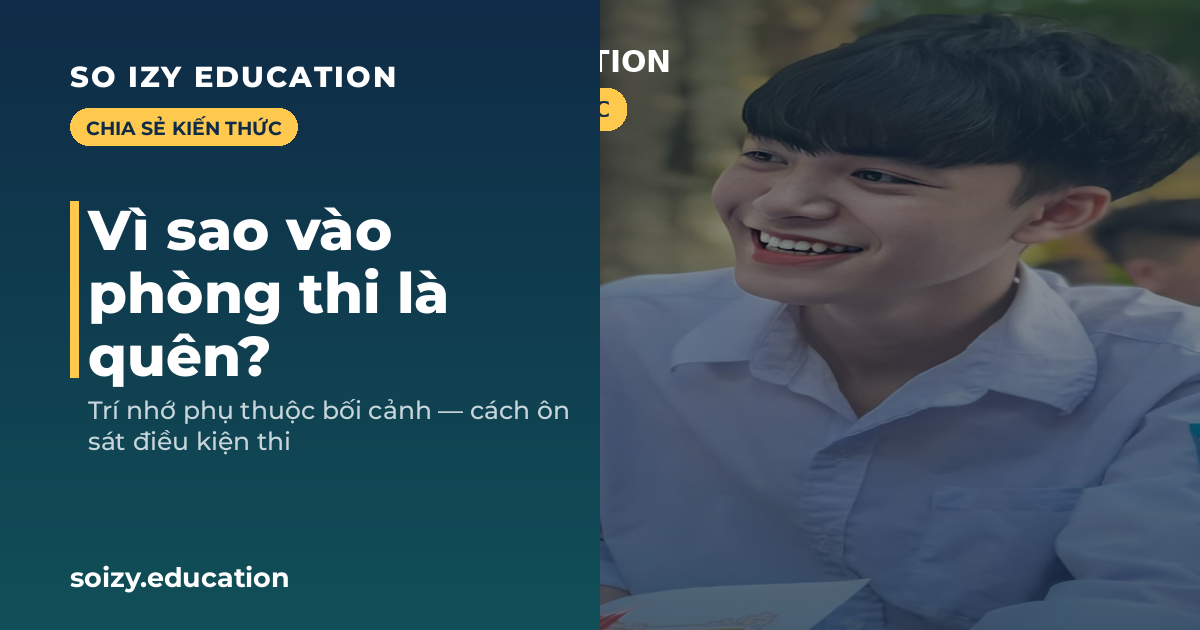 So Izy — Vì sao vào phòng thi là quên?